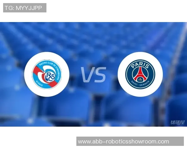 史特拉斯堡主场迎战巴黎圣日耳曼争夺法甲积分榜重要一战 史特拉斯堡主场迎战巴黎圣日耳曼争夺法甲积分榜重要一战